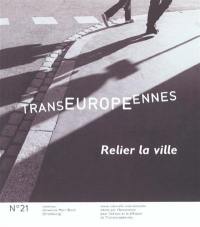 Transeuropéennes, n° 21. Relier la ville