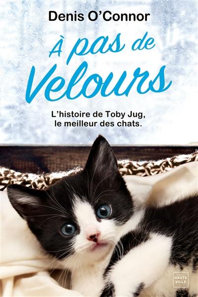 A pas de velours : l'histoire de Toby Jug, le meilleur des chats