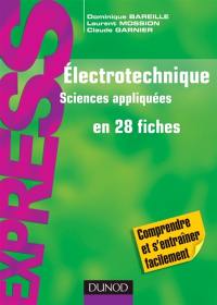 Electrotechnique en 28 fiches : sciences appliquées