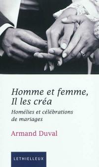 Homme et femme, Il les créa : homélies et célébrations pour des mariages