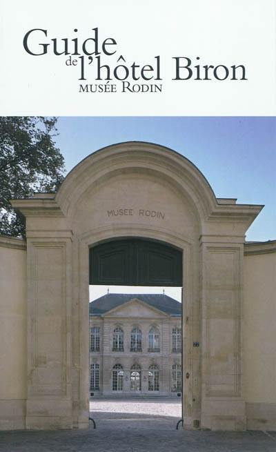 Guide de l'Hôtel Biron : Musée Rodin