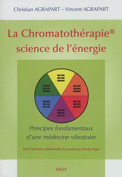 La chromatothérapie, science de l'énergie : principes fondamentaux d'une médecine vibratoire