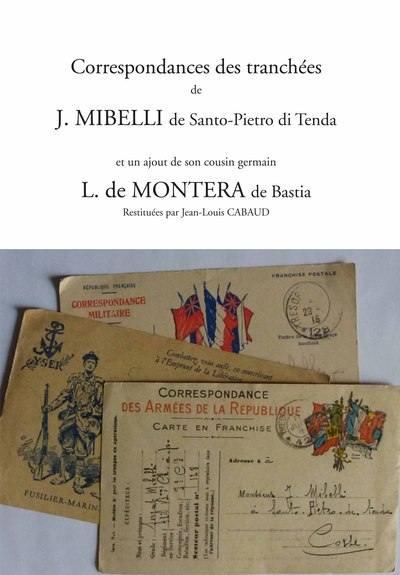 Correspondances des tranchées de J. Mibelli de Santo-Pietro di Tenda : et un ajout de son cousin germain L. de Montera de Bastia
