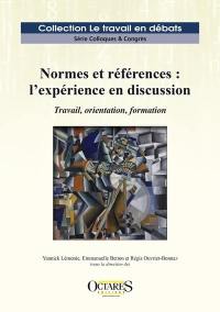 Normes et références : l'expérience en discussion : travail, orientation, formation