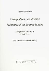 Voyage dans l'au-dedans, mémoires d'un homme louche. Vol. 2-5. 1988-1991 : les années danoises (suite)