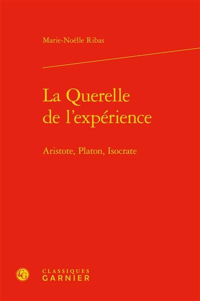 La querelle de l'expérience : Aristote, Platon, Isocrate