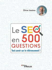 Le SEO en 500 questions : tout savoir sur le référencement !