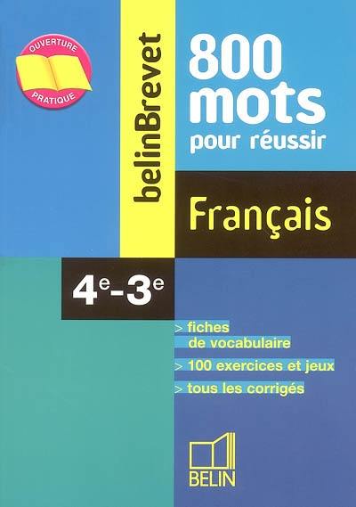 Français, 4e-3e : 800 mots pour réussir