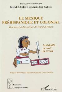 Le Mexique préhispanique et colonial : hommage à Jacqueline de Durand-Forest
