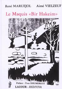 Le maquis Bir-Hakeim : chroniques : la Résistance en Cévenne & en Languedoc