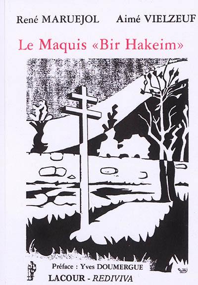 Le maquis Bir-Hakeim : chroniques : la Résistance en Cévenne & en Languedoc