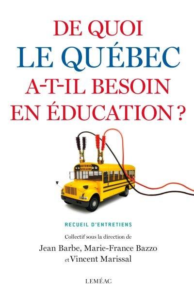 De quoi le Québec a-t-il besoin en éducation? : recueil d'entretiens