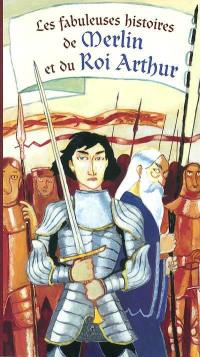 Les fabuleuses histoires de Merlin et du Roi Arthur