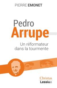 Pedro Arrupe S.J. : un réformateur dans la tourmente