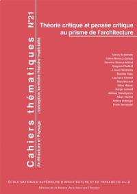 Cahiers thématiques, n° 21. Théorie critique et pensée critique au prisme de l'architecture