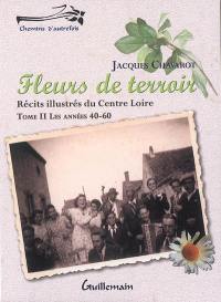 Fleurs de terroir : récits illustrés du Centre Loire. Vol. 2. Années 1940 à 1960