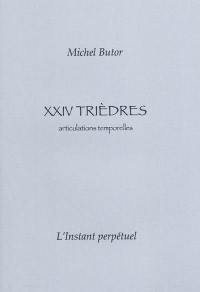 XXIV trièdres : articulations temporelles