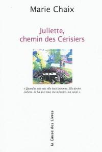 Juliette, chemin des Cerisiers : récit
