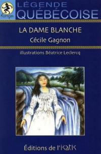 La dame blanche : légende québécoise