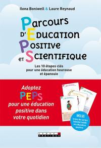 Parcours d'éducation positive et scientifique : les 10 étapes clés pour une éducation heureuse et épanouie