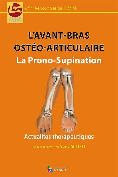 L'avant-bras ostéo-articulaire : la prono-supination : actualités thérapeutiques