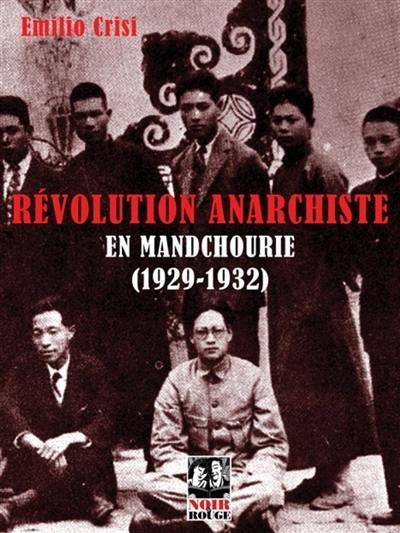 Révolution anarchiste en Mandchourie (1929-1932) : approche historique de l'expérience de la Commune libertaire initiée par l'anarchisme coréen à l'est de la Mandchourie