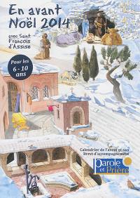Parole et prière, hors série, n° 16. En avant Noël 2014 avec saint François d'Assise