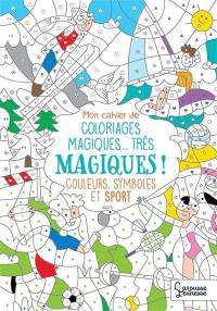 Mon cahier de coloriages magiques... très magiques ! : couleurs, symboles et sport