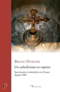 Un catholicisme en rupture : sacrements et ministères en France depuis 1950