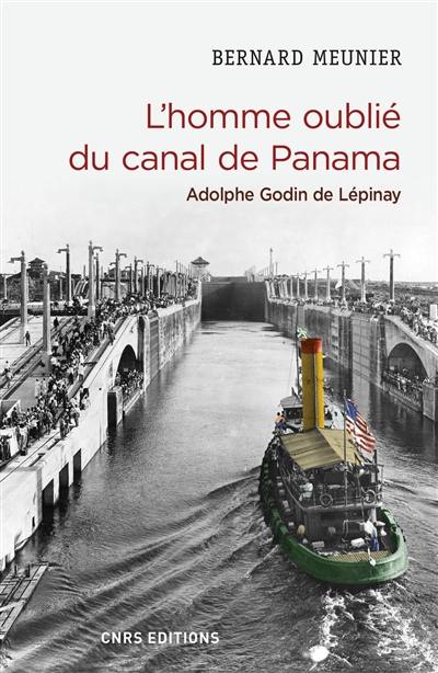 L'homme oublié du canal de Panama : Adolphe Godin de Lépinay