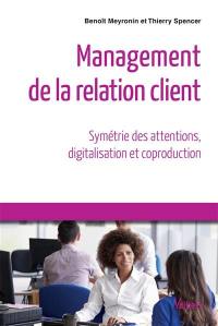 Management de la relation client : symétrie des attentions, digitalisation et coproduction