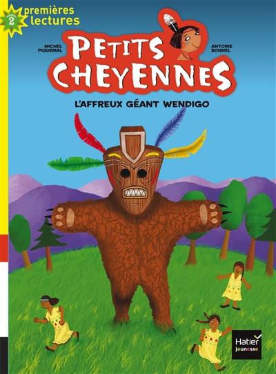 Petits Cheyennes. Vol. 9. L'affreux géant Wendigo