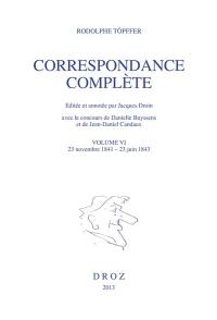 Correspondance complète. Vol. 6. 23 novembre 1841-23 juin 1843
