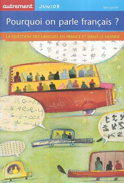 Pourquoi on parle français ? : la question des langues en France et dans le monde