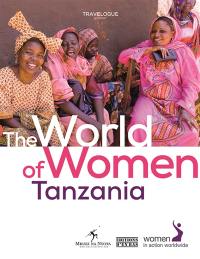 The world of women. Tanzanie : travelogue