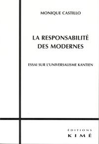 La responsabilité des Modernes : essai sur l'universalisme kantien