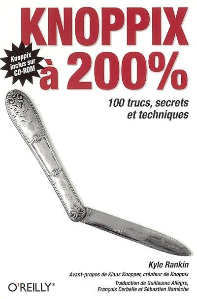 Knoppix à 200 % : 100 trucs, secrets et techniques