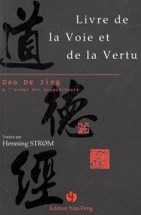 Livre de la voie et de la vertu : dao de jing : à l'usage des acupuncteurs