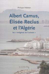 Albert Camus, Elisée Reclus et l'Algérie : les indigènes de l'Univers