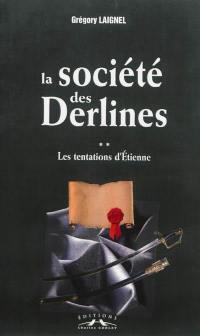 La société des Derlines. Vol. 2. Les tentations d'Etienne