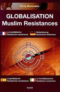 Globalisation : muslim resistances. La mondialisation : résistances musulmanes. La globalizacion : resistencias musulmanas