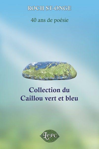 Collection du Caillou vert et bleu : 40 ans de poésie
