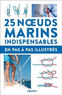 25 noeuds marins indispensables : en pas-à-pas illustrés
