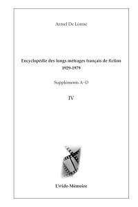 Encyclopédie des longs métrages français de fiction : 1929-1979. Suppléments A-D. Vol. 4