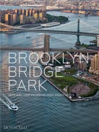 Brooklyn bridge park : Michael Van Valkenburgh Associates