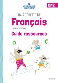 Ma pochette de français CM2 : étude de la langue : guide ressources