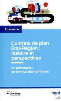Contrats de plan Etat-Région : histoire et perspectives : un partenariat au service des territoires