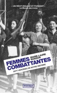 Femmes combattantes : sept héroïnes de notre histoire
