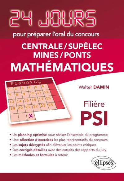 Mathématiques : 24 jours pour préparer l'oral du concours Centrale-Supélec-Mines-Ponts : filière PSI