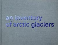 An inventory of Arctic glaciers. Un inventaire des glaciers arctiques